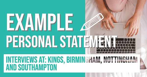 Example Personal Statement - King's, Birmingham, Nottingham, Southampton