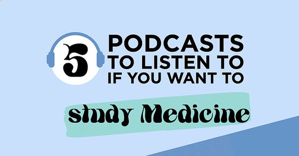 5 Podcast Episodes Aspiring Medics Should Listen To